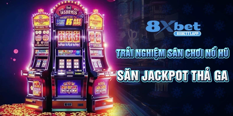 Trải nghiệm sân chơi nổ hũ săn Jackpot thả ga